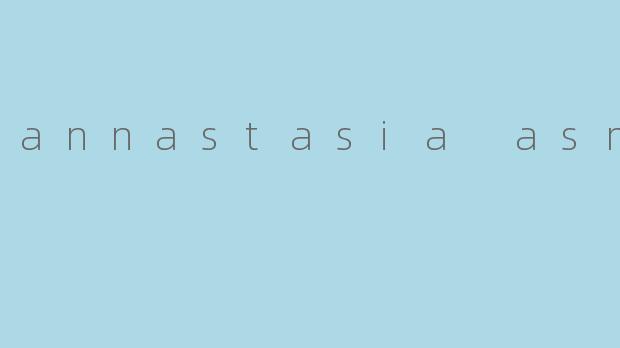 annastasia asmr